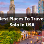 Best Places To Travel Solo In USA?